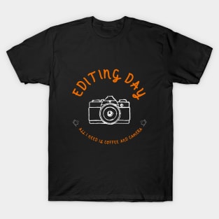 Photographer - Editing day T-Shirt